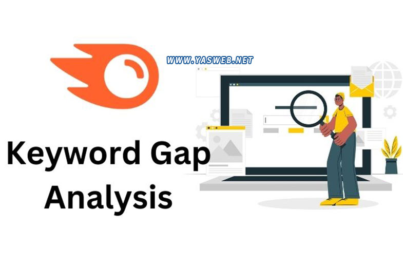 کیورد گپ چیست و با چه ابزاهایی میتوان Keyword Gap را استخراج کرد؟ - یاس وب